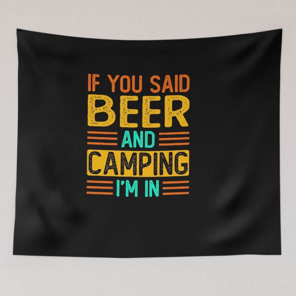 Item preview, IF YOU SAID BEER AND CAMPING I M IN FUNNY SARCASM SAYING designed and sold by sobriowslen.