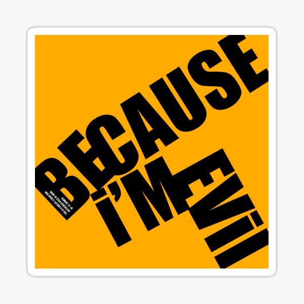 Because I'm Evil SIGN-OFF Sticker