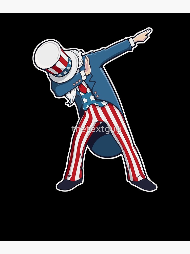 Uncle Sam Dabbing Funny Th Of July Merica USA Flag Poster By Thetextguy Redbubble