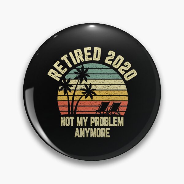 Item preview, Retired 2020 Not My Problem Anymore Retirement  designed and sold by NaokiMitawa.