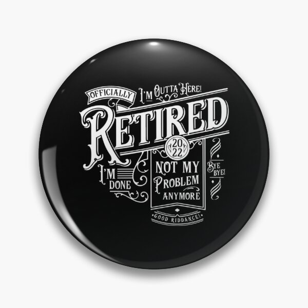 Item preview, Retired 2022 not my problem anymore Retirement designed and sold by NaokiMitawa.