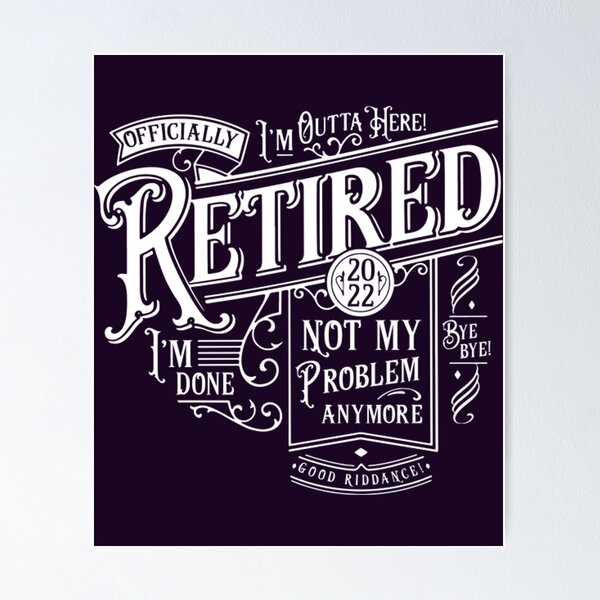 Item preview, Retired 2022 not my problem anymore Retirement designed and sold by NaokiMitawa.