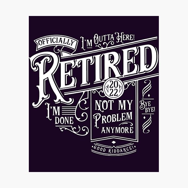 Item preview, Retired 2022 not my problem anymore Retirement designed and sold by NaokiMitawa.
