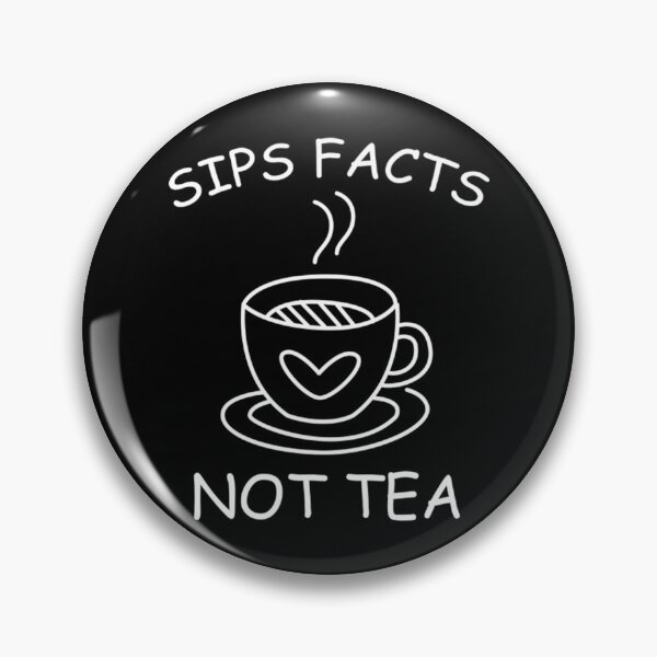 Item preview, SIPS FACTS NOT TEA Funny Gossip Meme designed and sold by NaokiMitawa.