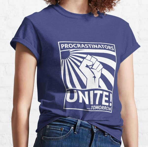 Les procrastinateurs s'unissent! Demain T-shirt classique