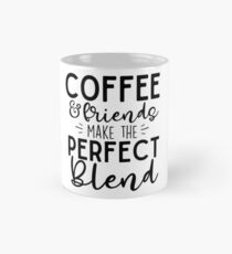 Coffee & Friends Make The Perfect Blend Mug