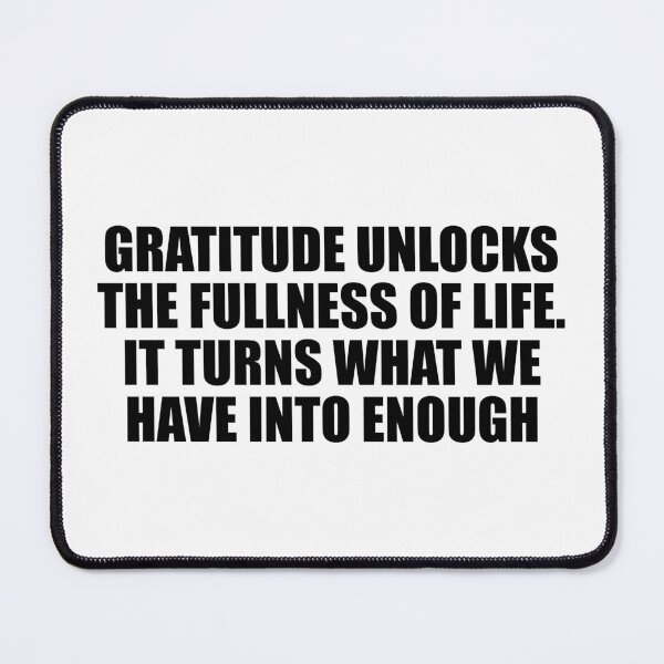 Item preview, Gratitude unlocks the fullness of life. It turns what we have into enough designed and sold by Colorfulandfun.