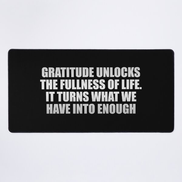 Item preview, Gratitude unlocks the fullness of life. It turns what we have into enough designed and sold by Colorfulandfun.