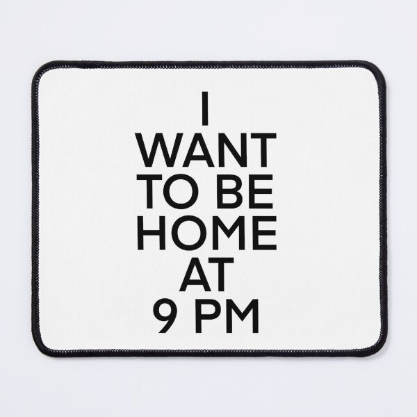Item preview, I want to be Home at 9pm designed and sold by NerdyDragonCO.