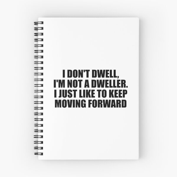 Item preview, I don't dwell, I'm not a dweller. I just like to keep moving forward designed and sold by Colorfulandfun.