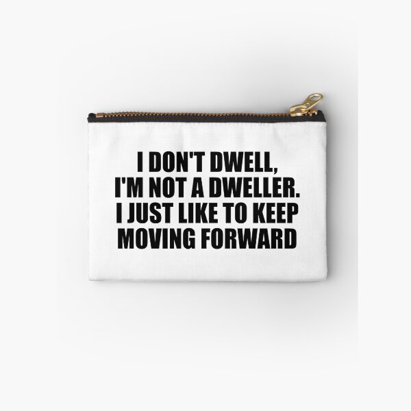 Item preview, I don't dwell, I'm not a dweller. I just like to keep moving forward designed and sold by Colorfulandfun.