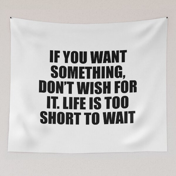 Item preview, If you want something, don’t wish for it. Life is too short to wait designed and sold by Colorfulandfun.
