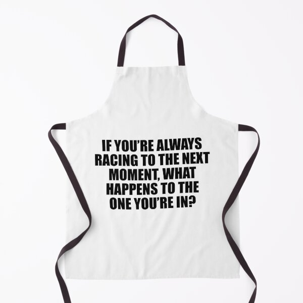 Item preview, If you’re always racing to the next moment, what happens to the one you’re in? designed and sold by Colorfulandfun.