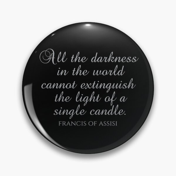Item preview, St. Francis Of Assisi Quotes - All the Darkness In The World Cannot Extinguish The Light Of A Single Candle designed and sold by PhiloJourney.
