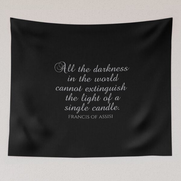 Item preview, St. Francis Of Assisi Quotes - All the Darkness In The World Cannot Extinguish The Light Of A Single Candle designed and sold by PhiloJourney.