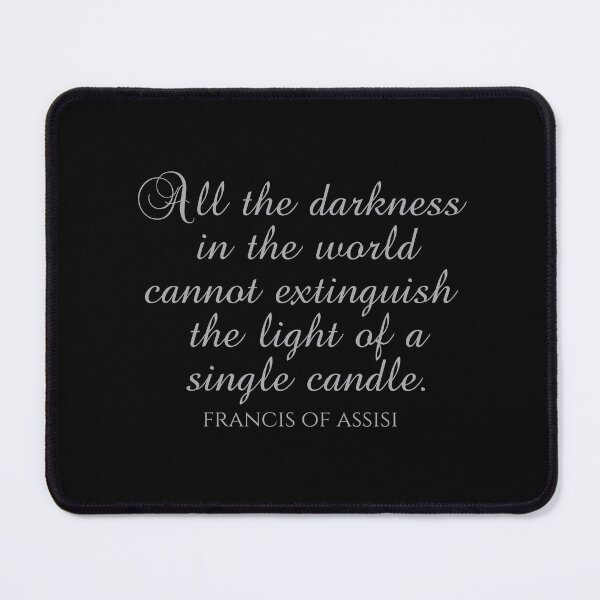 Item preview, St. Francis Of Assisi Quotes - All the Darkness In The World Cannot Extinguish The Light Of A Single Candle designed and sold by PhiloJourney.
