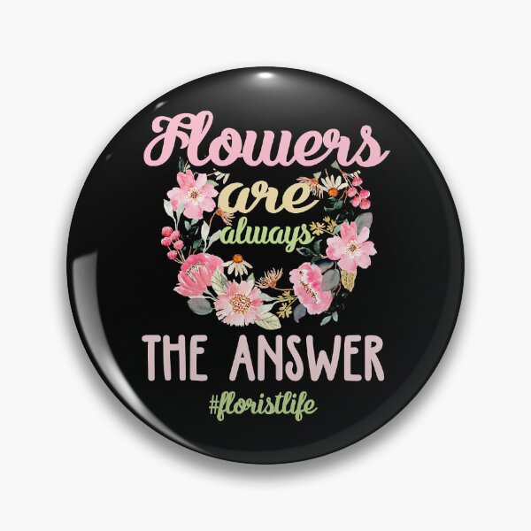 Item preview, Flowers Are Always The Answer Florist Life designed and sold by Teapot-art.