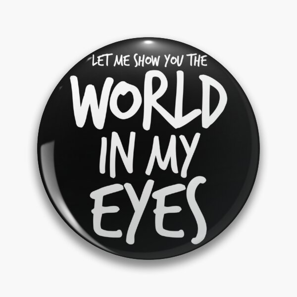 Item preview, Let me show you the World In My Eyes   designed and sold by GamineRag.