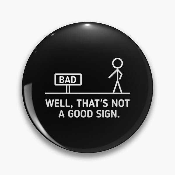 Item preview, Well, That's Not A Good Sign  designed and sold by FarisRammi.