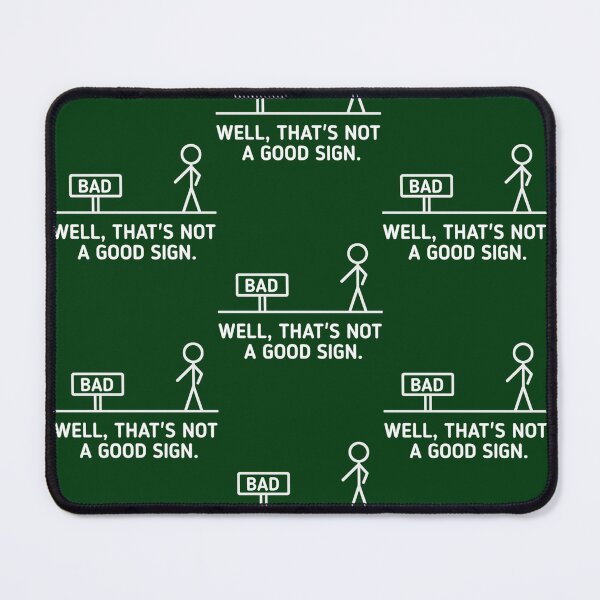Item preview, Well, That's Not A Good Sign designed and sold by FarisRammi.