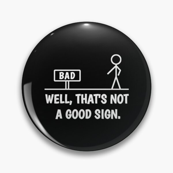Item preview, Well, That's Not A Good Sign designed and sold by FarisRammi.