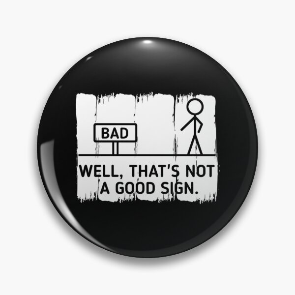 Item preview, Well, That's Not A Good Sign  designed and sold by FarisRammi.