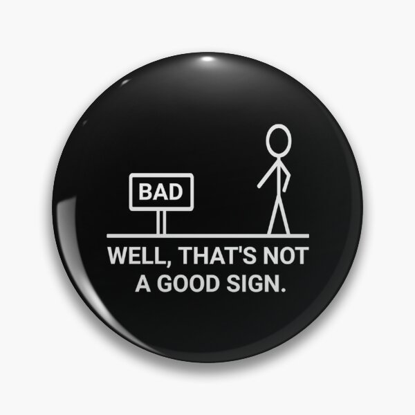 Item preview, Well, That's Not A Good Sign designed and sold by FarisRammi.