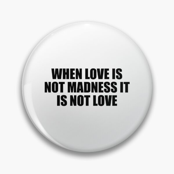 Item preview, When love is not madness it is not love designed and sold by FarisRammi.