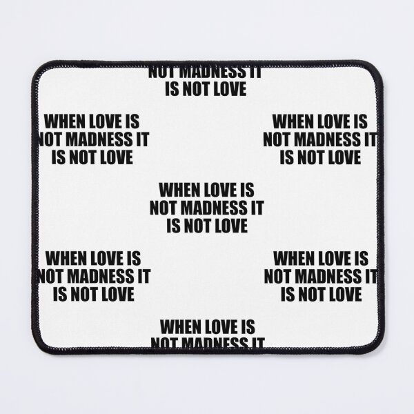 Item preview, When love is not madness it is not love designed and sold by FarisRammi.