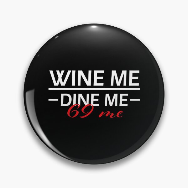 Item preview, Wine Me Dine Me 69 Me  designed and sold by FarisRammi.