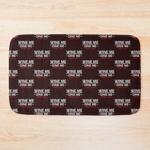 Item preview, Wine Me Dine Me 69 Me  designed and sold by FarisRammi.