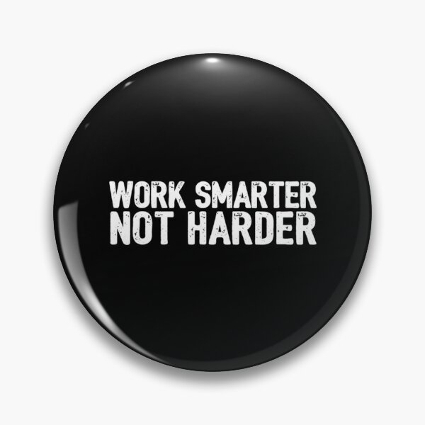 Item preview, Work Smarter Not Harder designed and sold by FarisRammi.