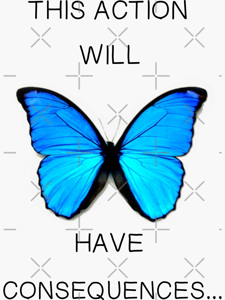 This action. This Action will have consequences. This Action will have consequences тату. Бабочка this Action will consequences. Life is Strange this Action will have consequences.