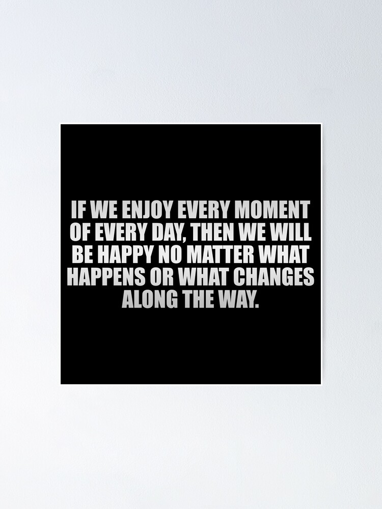 Enjoy Every Moment Poster