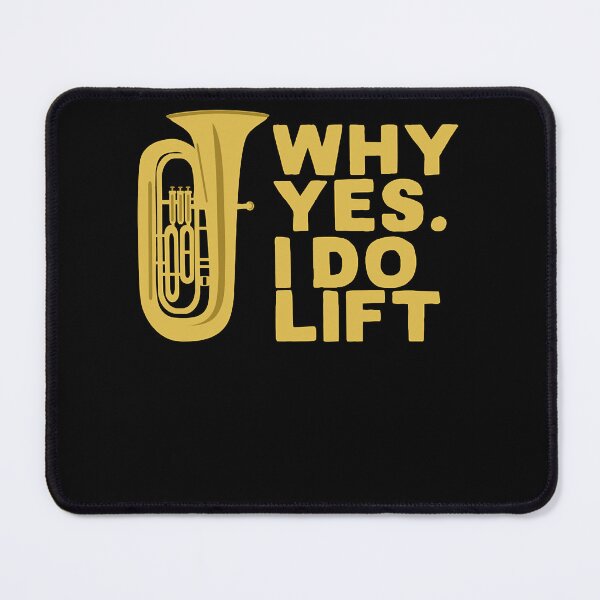 Item preview, Why Yes I Do Lift Tuba Player  designed and sold by lacyztbornsst.