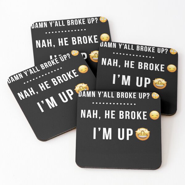 Item preview, Damn Y'all Broke Up? Nah, He Broke. I'm Up designed and sold by QualityMemage.