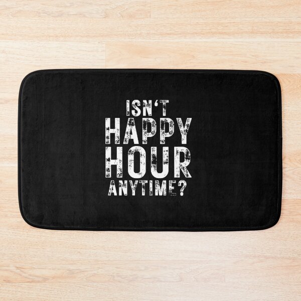 Item preview, ISN HAPPY HOUR ANYTIME HUMOR FUNNY SAYING designed and sold by sobriowslen.