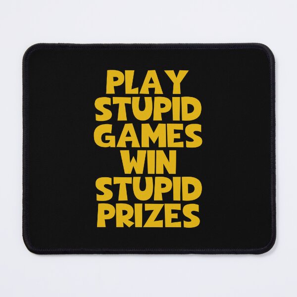 Item preview, Play Stupid Games Win Stupid Prizes designed and sold by JourneyCreative.