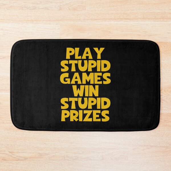 Item preview, Play Stupid Games Win Stupid Prizes designed and sold by JourneyCreative.