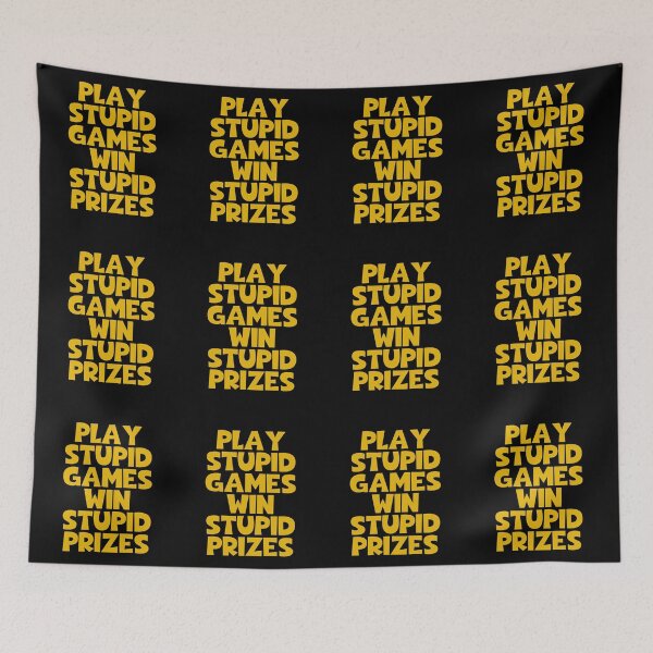 Item preview, Play Stupid Games Win Stupid Prizes designed and sold by JourneyCreative.