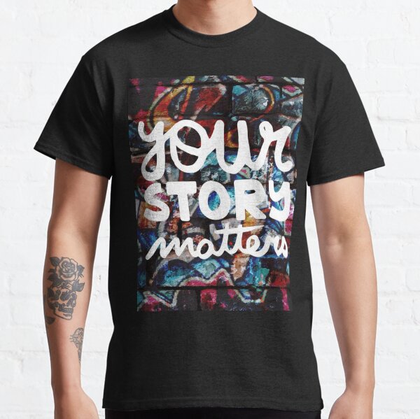 colorful hip hop grunge your story matters graffiti Classic T-Shirt