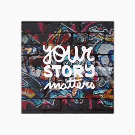 colorful hip hop grunge your story matters graffiti Art Board Print