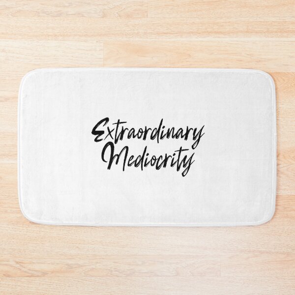 Item preview, Extraordinary mediocrity. designed and sold by 1Lio.