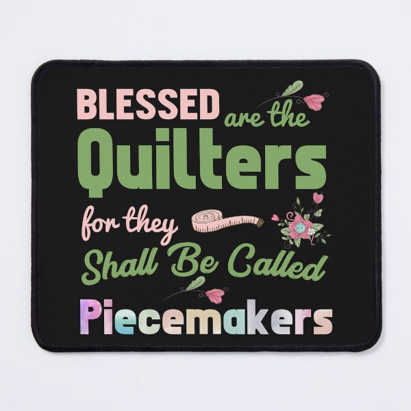 Item preview, Blessed Are The Quilters For They Shall Be Called Piecemakers   designed and sold by TodaysDesigner.