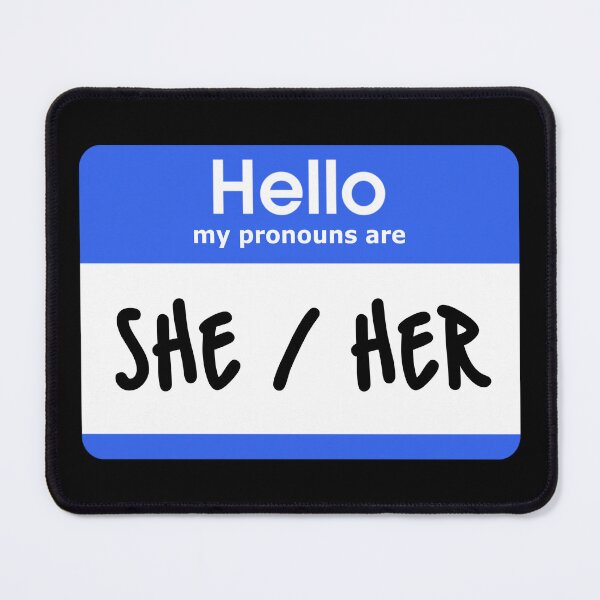 Item preview, Hello My Pronouns Are She Her Blue designed and sold by everything4eva.