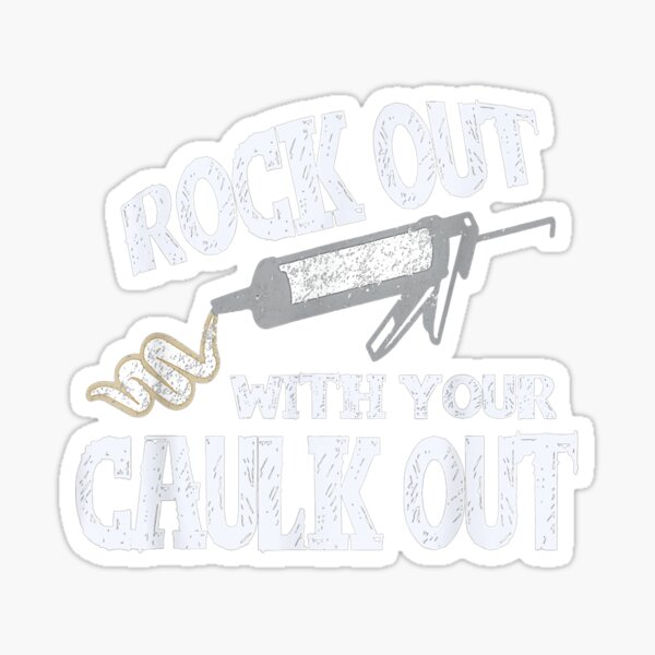 "Rock Out With Your Caulk Out Construction Worker " Sticker for Sale by