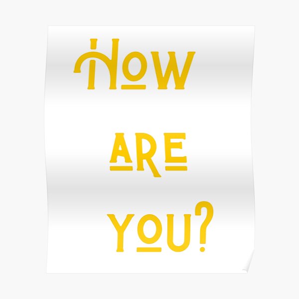 "How are you" Poster for Sale by RAJSHIVA Redbubble