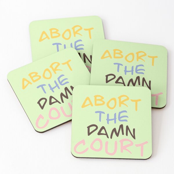 Item preview, Abort the Damn Court - Support Women's Rights designed and sold by LittleWormTrading.