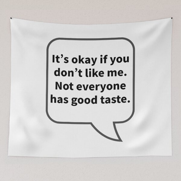 Item preview, Funny Sarcastic Quotes - It’s okay if you don’t like me. Not everyone has good taste. designed and sold by E-YO.
