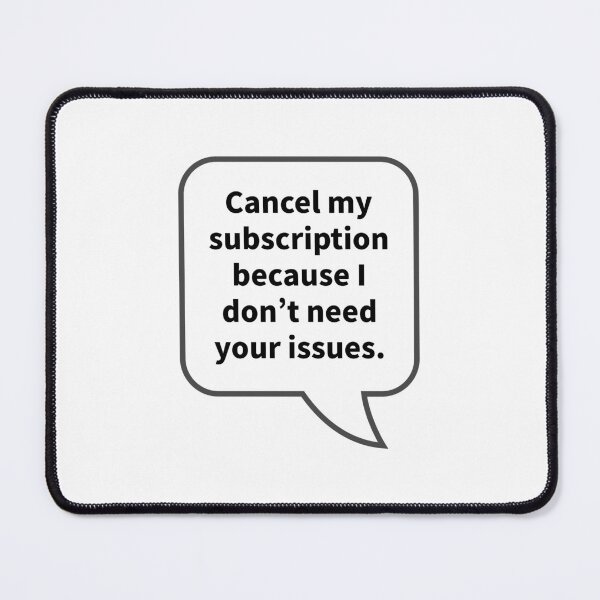Item preview, Funny Sarcastic Quotes - Cancel my subscription because I don’t need your issues. designed and sold by E-YO.